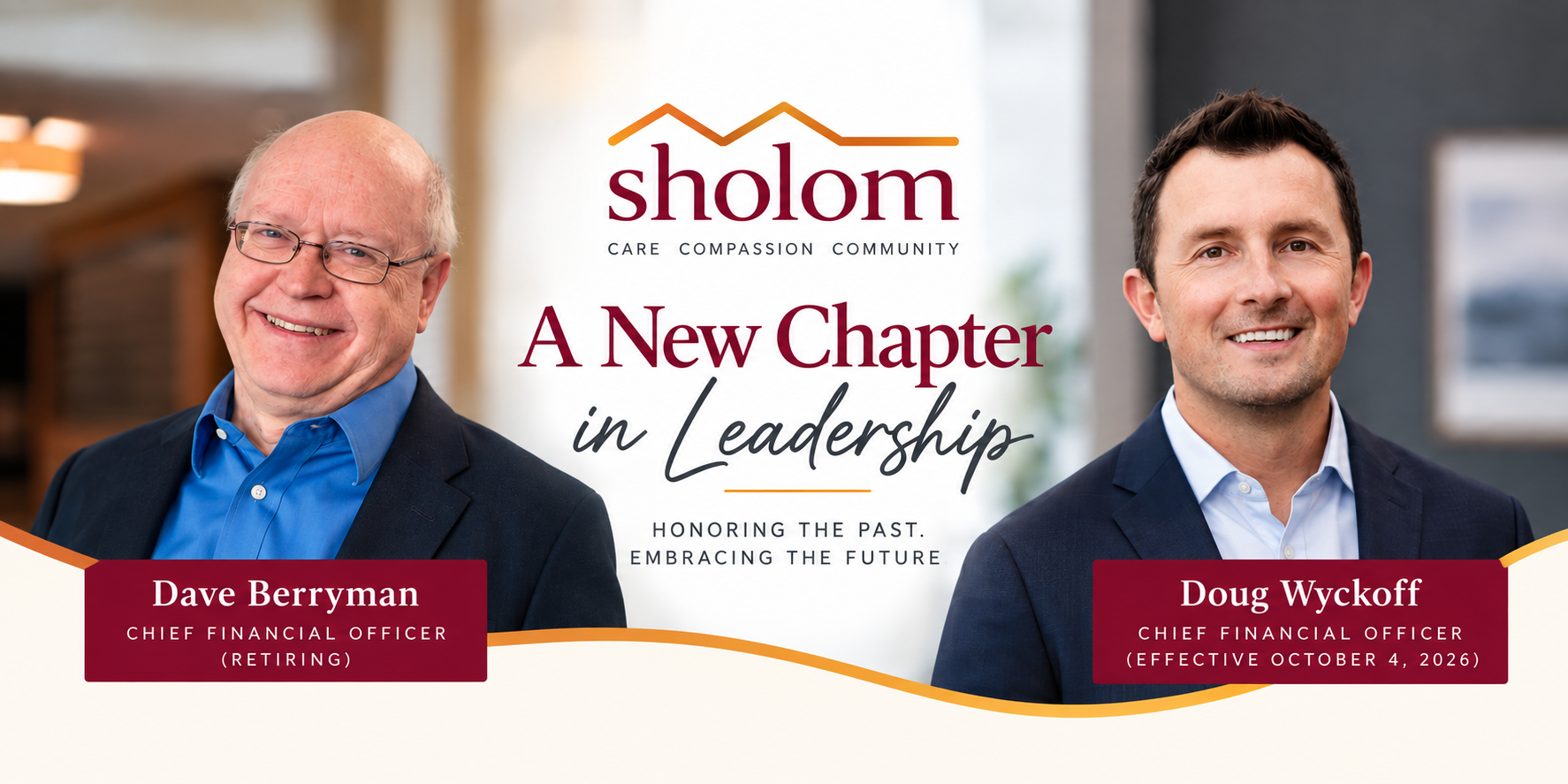 Leadership Update Sholom New CFO Doug Wyckoff and Retiring CFO Dave Berryman
